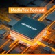 MediaTek Podcast