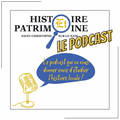 Histoire et Patrimoine Saint Christophe sur le Nais - Le Podcast Histoire et Patrimoine Saint Christophe sur le Nais - Le Podcast