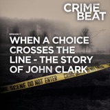 When a choice crosses the line - The story of John Clark |7