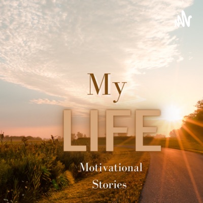 My Life Motivational Stories:My Life Motivational Stories.