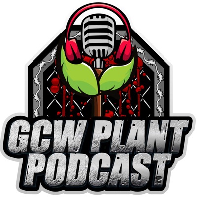 GCW Plant Podcast