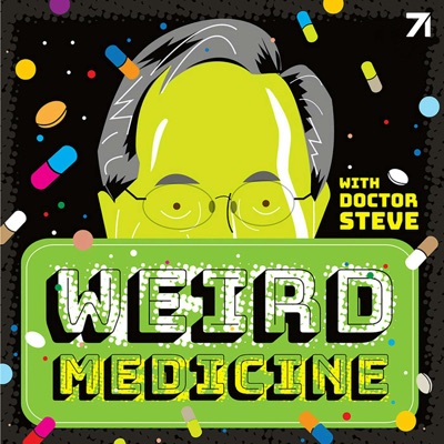 Weird Medicine: The Podcast:Dr. Steve & Studio71