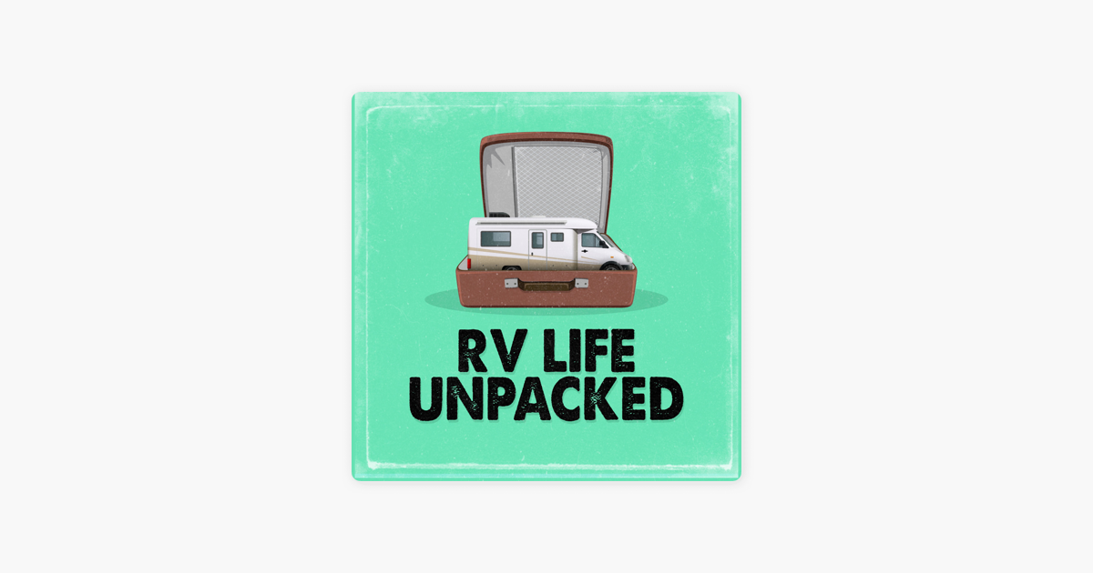 RV Life Unpacked on Apple Podcasts ‎RV Life Unpacked on Apple Podcasts
