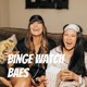 Binge Watch Baes