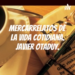 Mercarrelatos de la vida cotidiana. Mercarrelato # 1