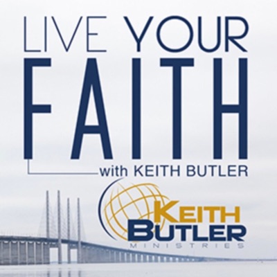 Live Your Faith With Keith Butler