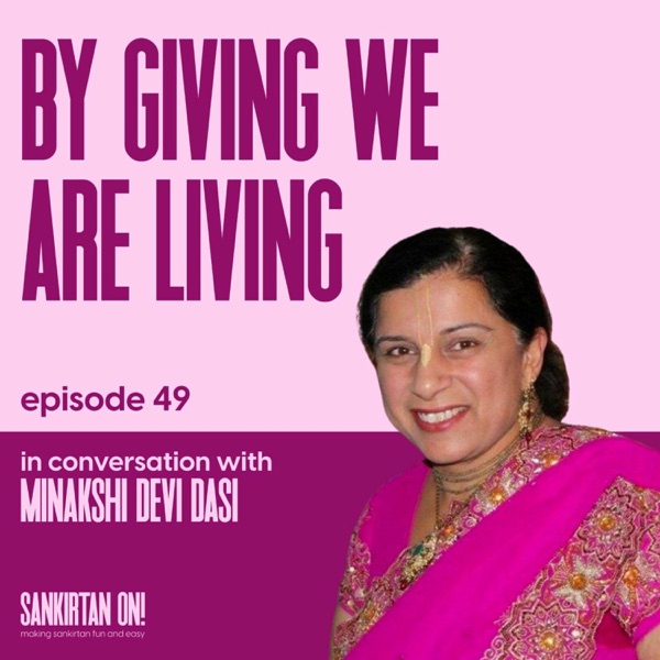 Ep49- By Giving we are Living with Minakshi Devi Dasi photo