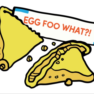 Egg Foo What?!
