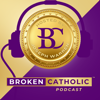BROKEN CATHOLIC – Stories of Struggle And Strength to Give You Courage ™ - Joseph Warren