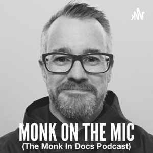 Monk On The Mic - The Monk In Docs Podcast