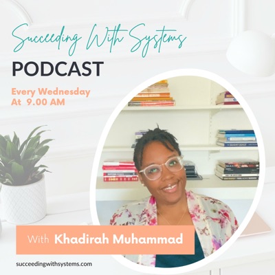 Succeeding With Systems: Automation, Tech, & Systems for Lifestyle Businesses by Khadirah Muhammad