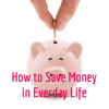 How to Save Money in Everday Life - Catherine Callia Martineau