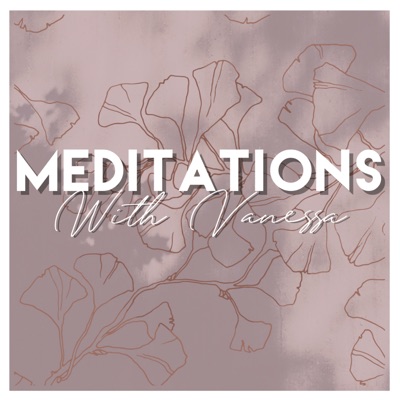 Meditations with Vanessa Meditations with Vanessa