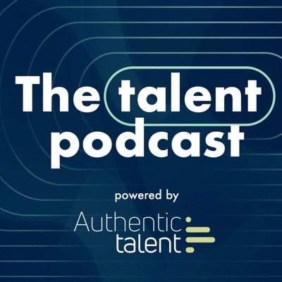 The Talent Podcast The Talent Podcast