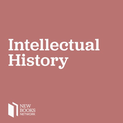 New Books in Intellectual History New Books in Intellectual History
