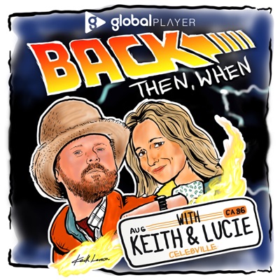 Back Then When with Keith Lemon & Lucie Cave:Global Podcasts
