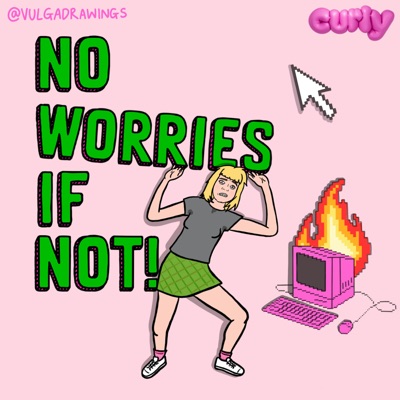 No Worries If Not:curly media