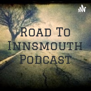 Road To Innsmouth Podcast