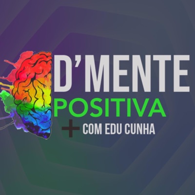 D'Mente Positiva com Edu Cunha