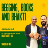 Ep38- Begging, Books and Bhakti with Shastrakrit Prabhu