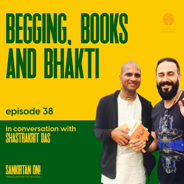 Ep38- Begging, Books and Bhakti with Shastrakrit Prabhu photo
