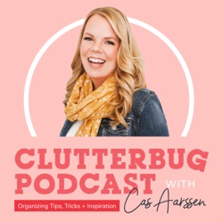 Feeling stressed out? Me too. Let’s let go of stress & anxiety together! | Clutterbug Podcast # 99
