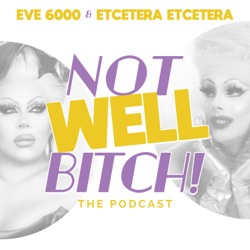 Not Well Bitch! with Eve 6000 & Etcetera Etcetera