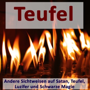 Satanismus, Teufel, Schwarze Magie und Okkultismus anders sehen