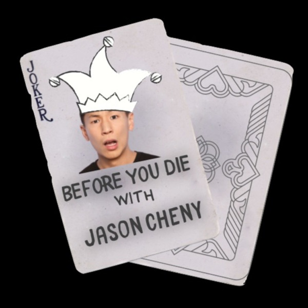 Before You Die with Jason Cheny