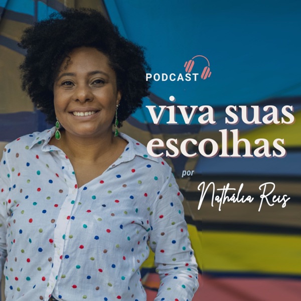 Viva Suas Escolhas Podcast