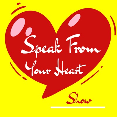 Speak From Your Heart Show:Speak From Your Heart Show
