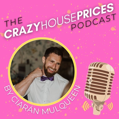 The Crazy House Prices Podcast