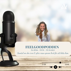 Feelgoodpodden - En Dröm ett Liv ett Äventyr