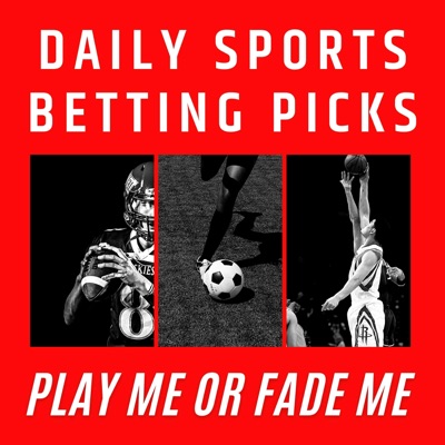 Play Me or Fade Me Sports Betting Picks Podcast Play Me or Fade Me Sports Betting Picks Podcast