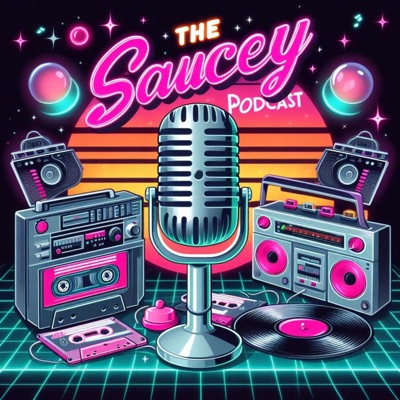 The Saucey Podcast