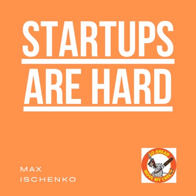 Startups are hard:Max Ischenko