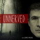 UNNERVED - True Scary Stories