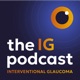 The Interventional Glaucoma Podcast