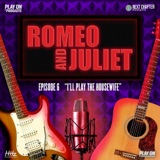 Romeo and Juliet - I'll Play The Housewife