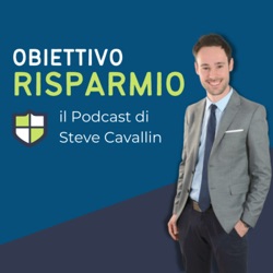 Obiettivo Risparmio - il podcast di Steve Cavallin