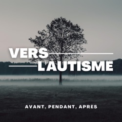 Vers l'autisme | avant, pendant, après