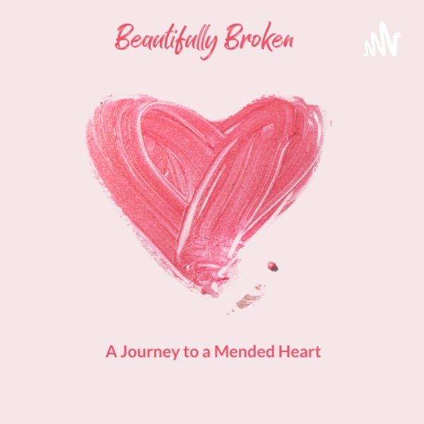 Beautifully Broken:A Journey to a Mended Heart