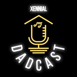 The Xennial Dadcast