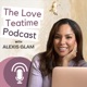 The TOXIC Side of the Level Up Movement - Sheena - Alexis Glam - Love Tea Time Podcast Eps 12