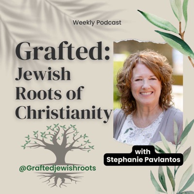 Grafted: Jewish Roots of Christianity Grafted: Jewish Roots of Christianity