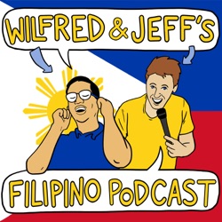 Wilfred & Jeff’s Filipino Podcast
