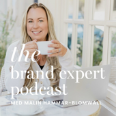 The Brand Expert Podcast - Malin Hammar-Blomwall - Malin Hammar-Blomwall