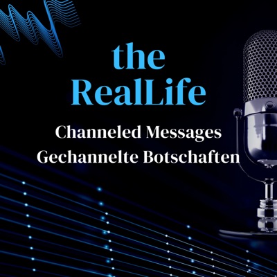 the RealLife _ channeled messages _ gechannelte Botschaften _ in English & Deutsch