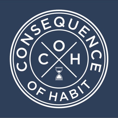 Consequence of Habit Consequence of Habit