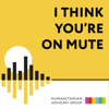 I Think You're On Mute - Humanitarian Advisory Group